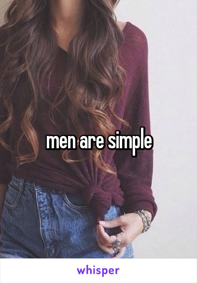 men are simple