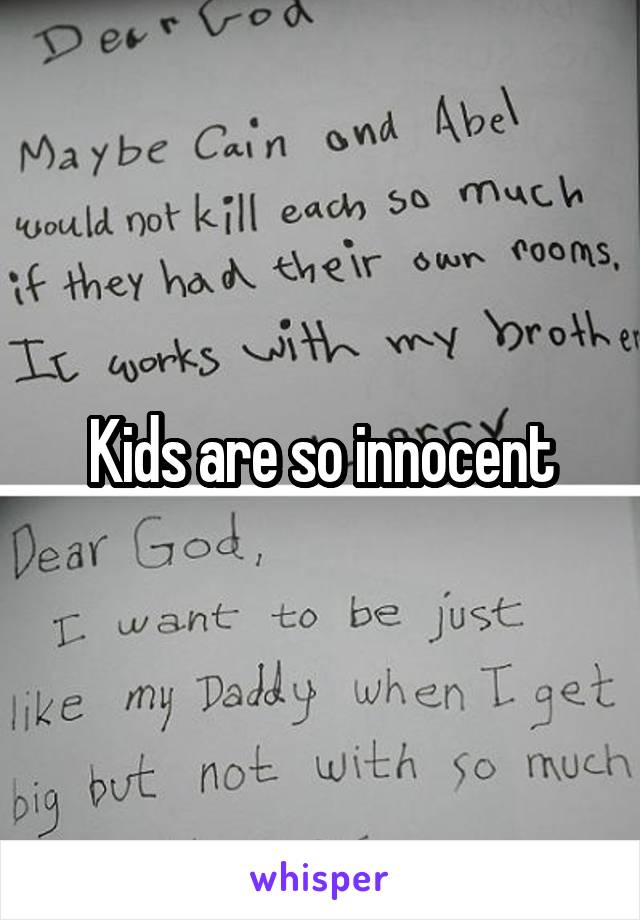 Kids are so innocent