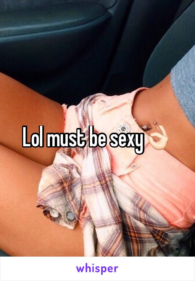 Lol must be sexy👌🏻