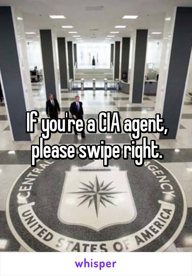 If you're a CIA agent, please swipe right.