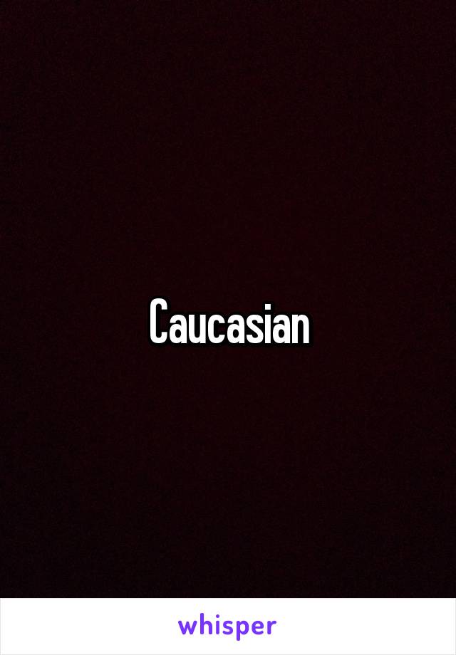 Caucasian