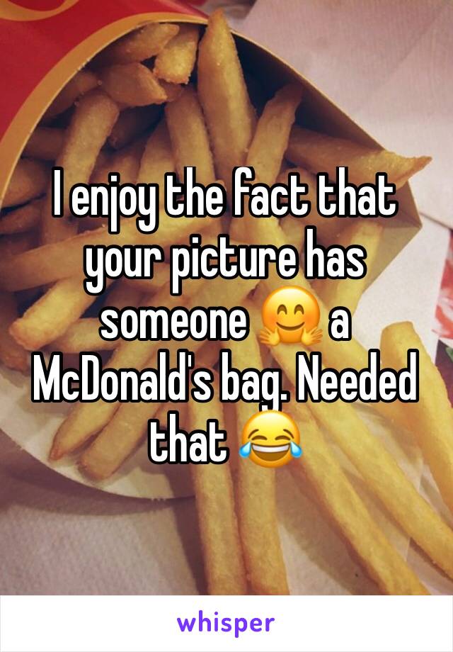 I enjoy the fact that your picture has someone 🤗 a McDonald's bag. Needed that 😂