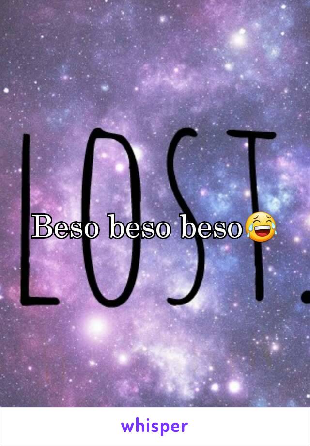 Beso beso beso😂