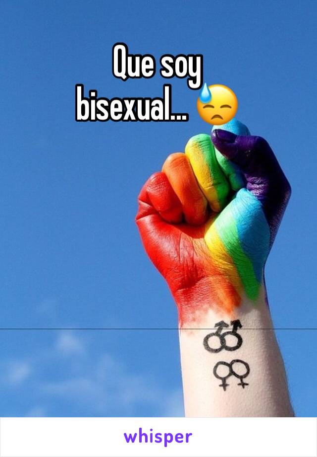 Que soy 
bisexual... 😓