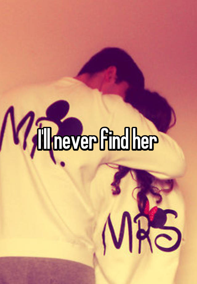 i-ll-never-find-her