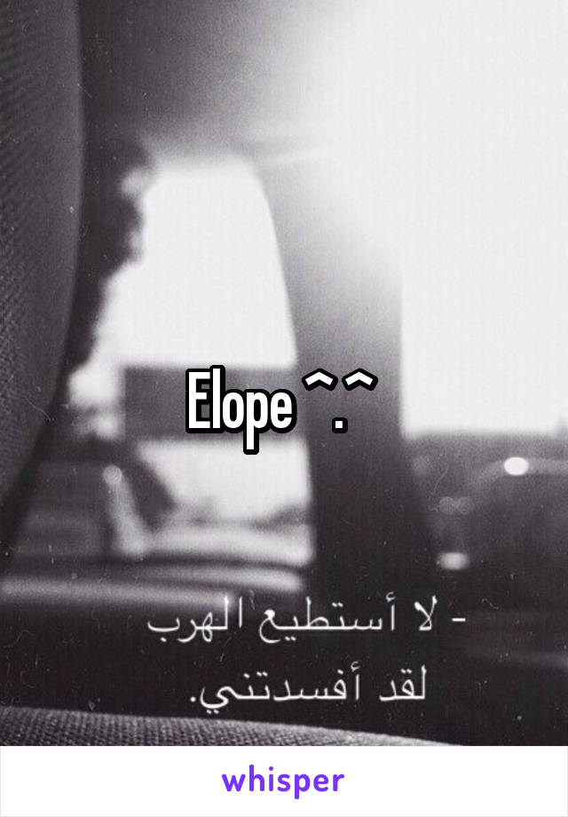 Elope ^.^ 