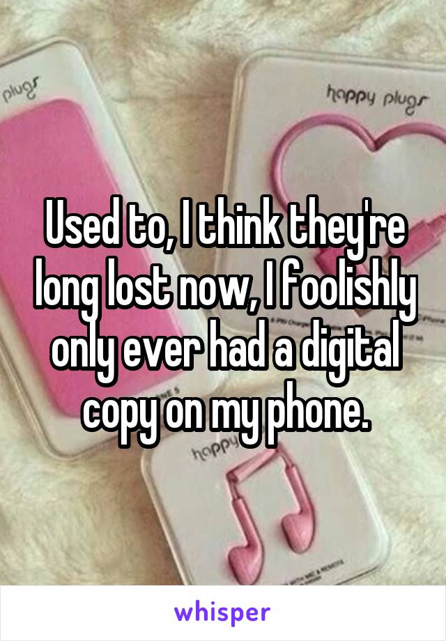 Used to, I think they're long lost now, I foolishly only ever had a digital copy on my phone.