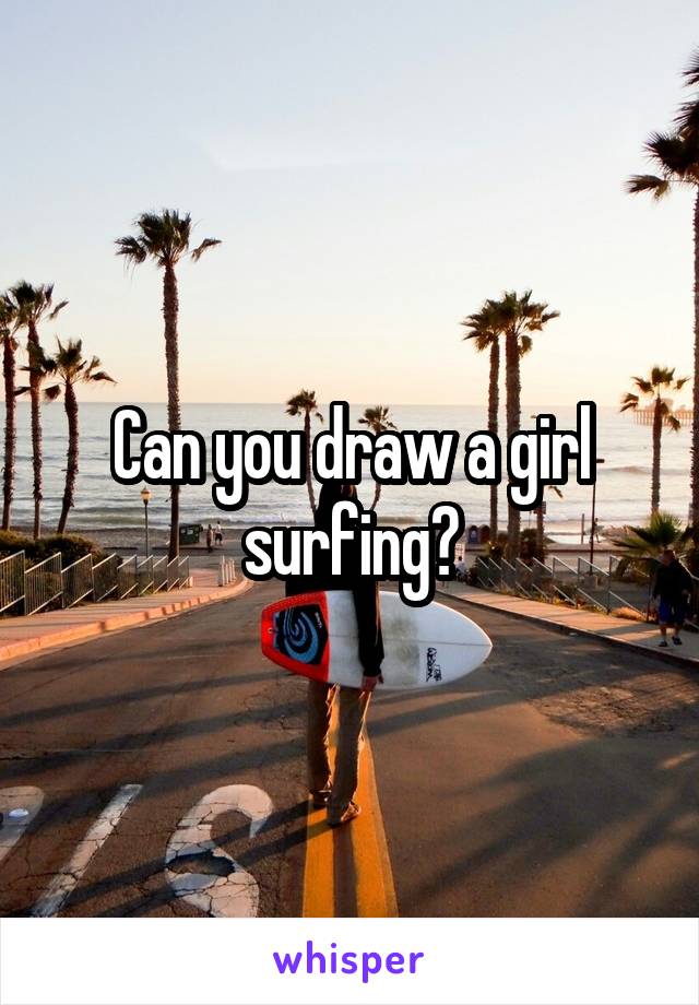 Can you draw a girl surfing?