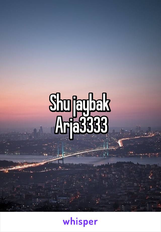 Shu jaybak 
Arja3333
