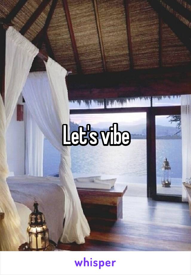 Let's vibe