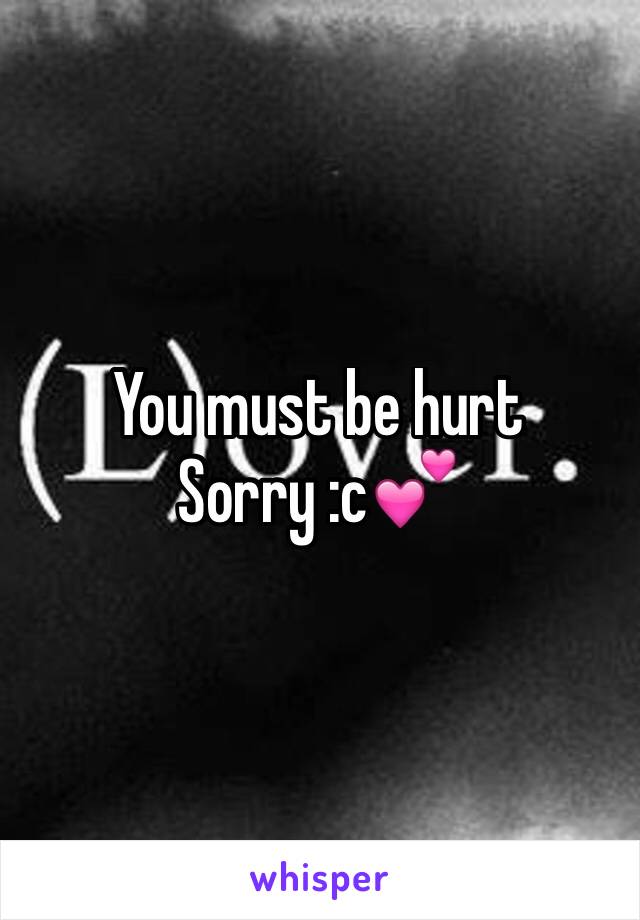 You must be hurt
Sorry :c💕