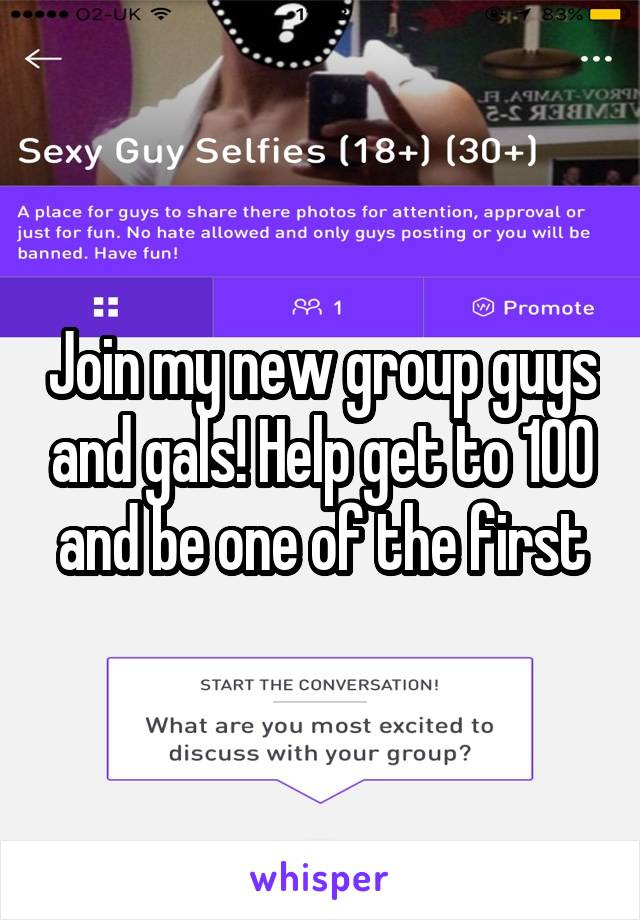 Join my new group guys and gals! Help get to 100 and be one of the first