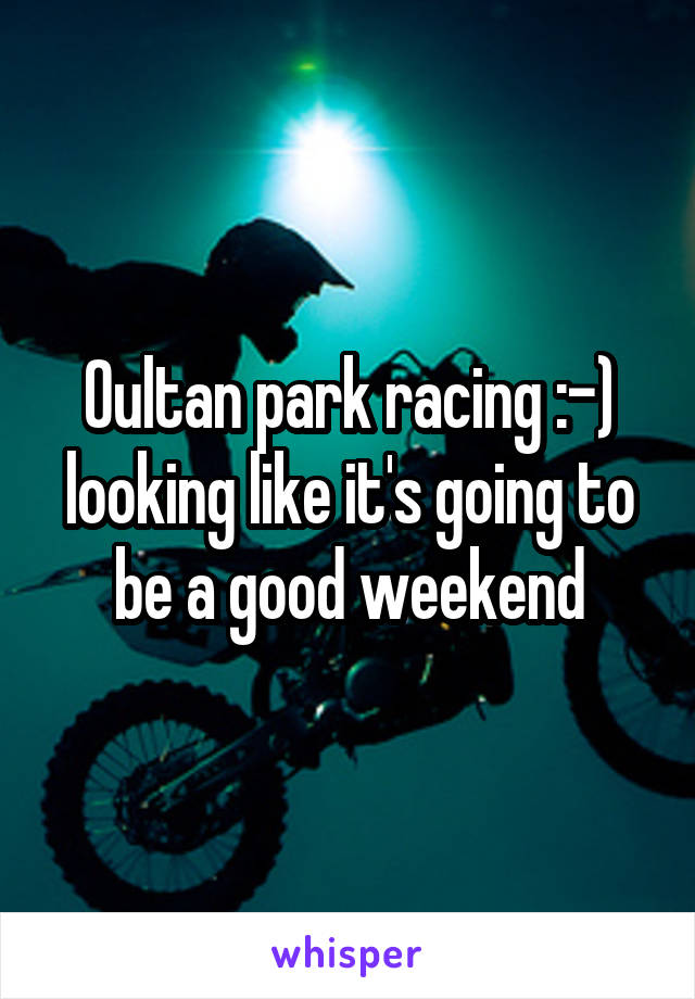 Oultan park racing :-) looking like it's going to be a good weekend