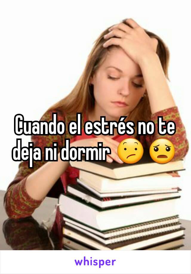 Cuando el estrés no te deja ni dormir 😕😦