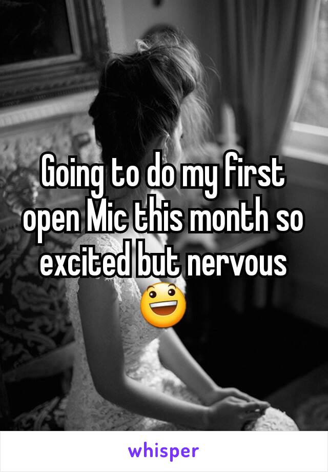 Going to do my first open Mic this month so excited but nervous 😃