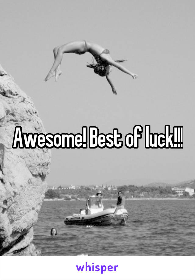 Awesome! Best of luck!!!