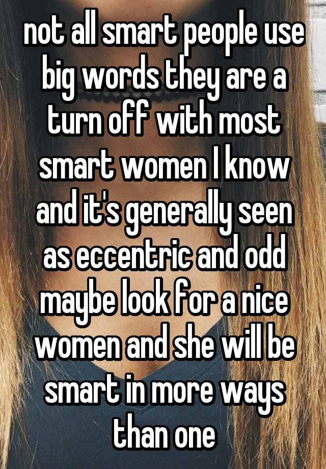 not-all-smart-people-use-big-words-they-are-a-turn-off-with-most-smart