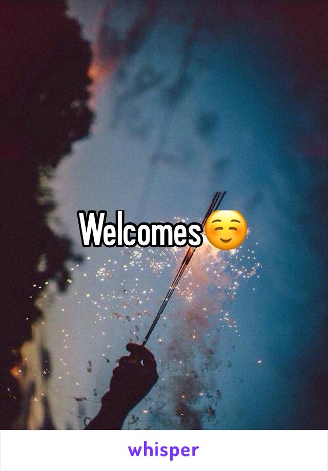 Welcomes☺️