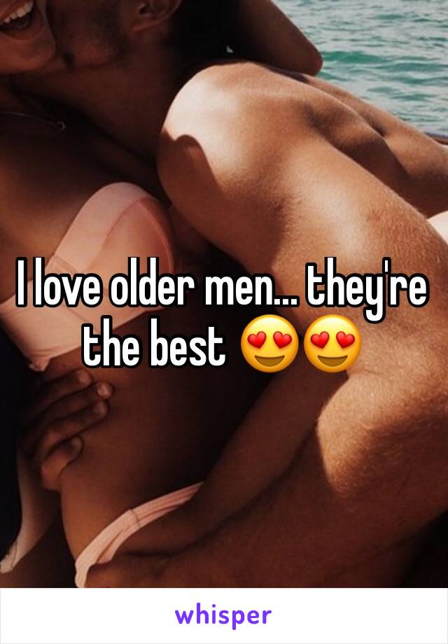 I love older men... they're the best 😍😍