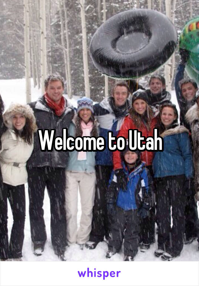 Welcome to Utah