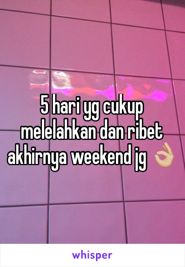 5 hari yg cukup melelahkan dan ribet akhirnya weekend jg 👌🏼