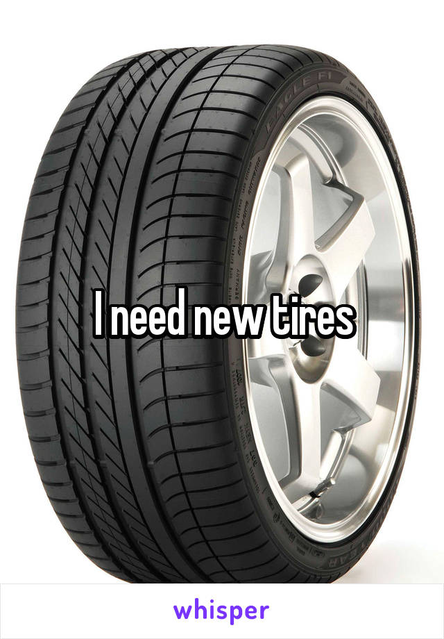 I need new tires