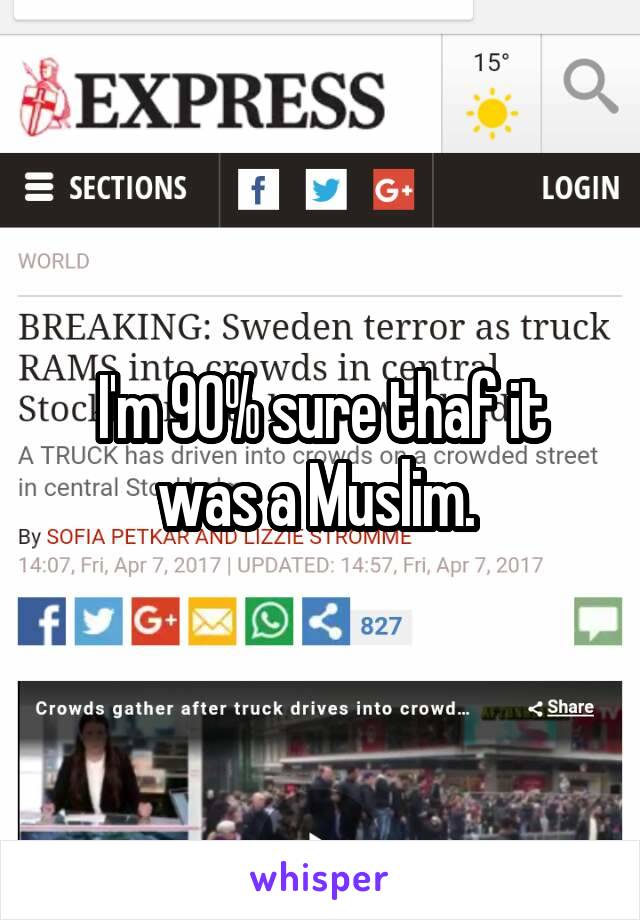 I'm 90% sure thaf it was a Muslim. 