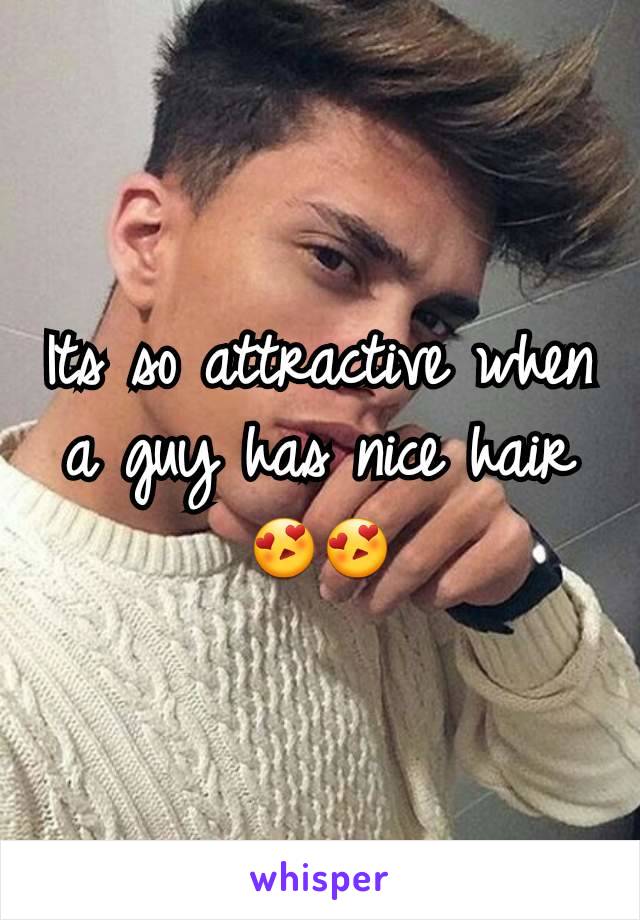 Its so attractive when a guy has nice hair😍😍