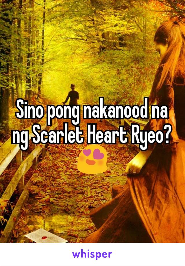 Sino pong nakanood na ng Scarlet Heart Ryeo? 😍