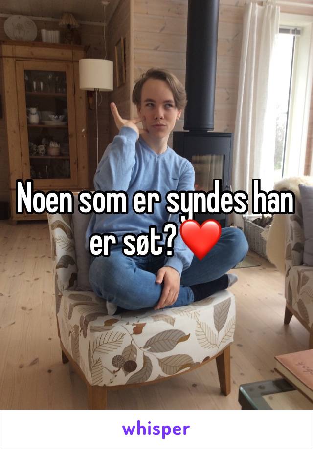 Noen som er syndes han er søt?❤