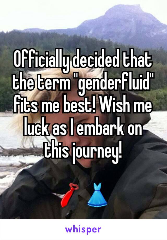 Officially decided that the term "genderfluid" fits me best! Wish me luck as I embark on this journey!

👔👗