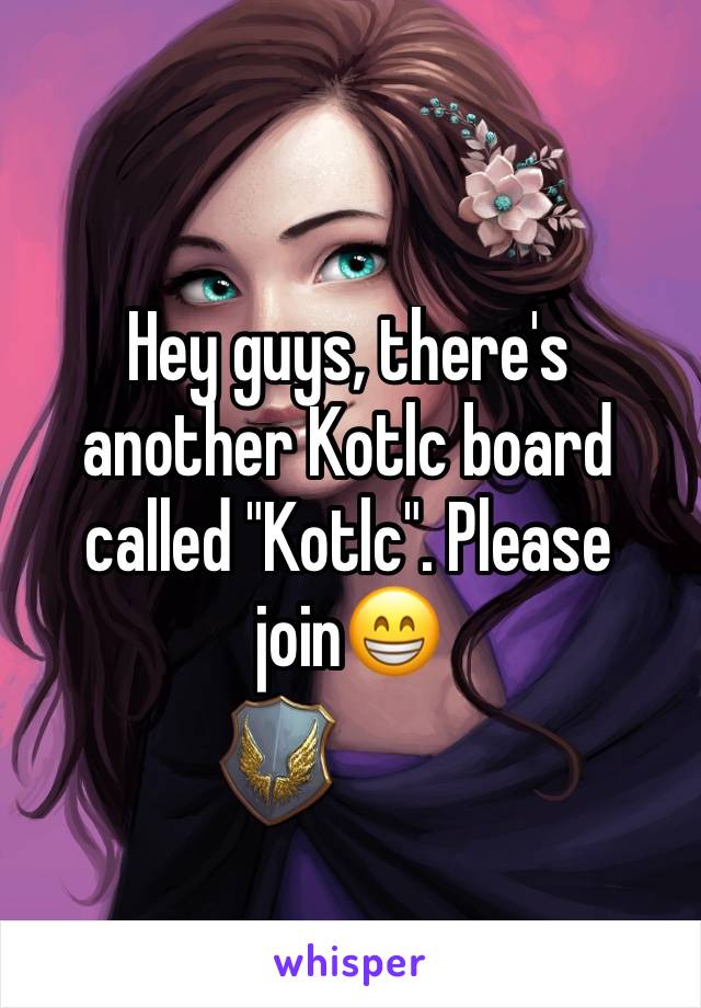 Hey guys, there's another Kotlc board called "Kotlc". Please join😁