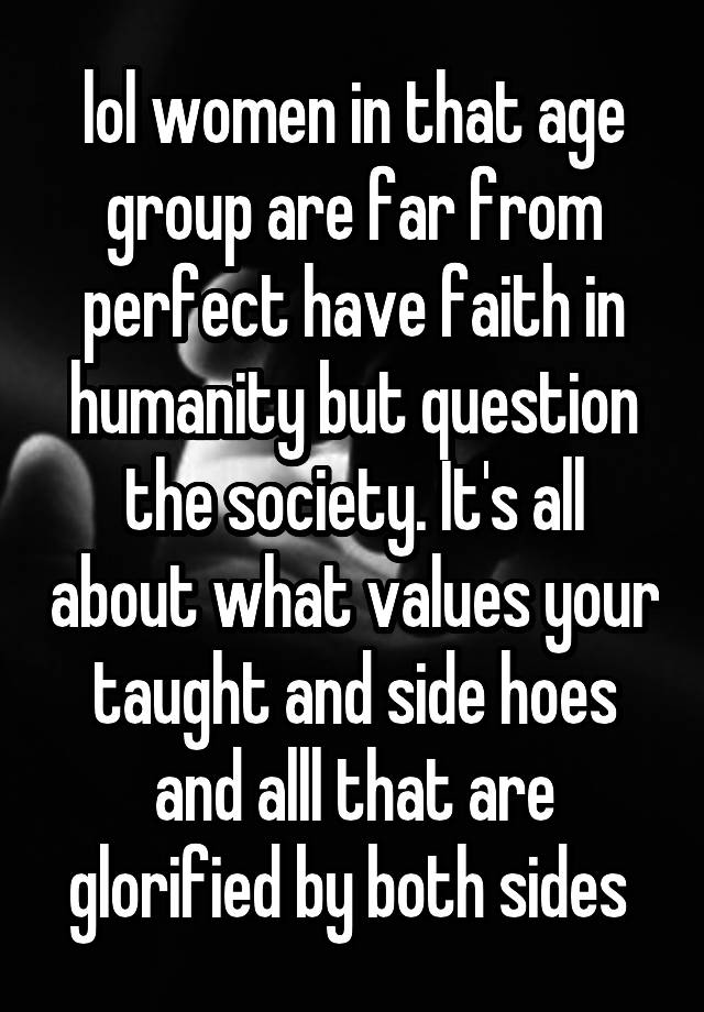 lol-women-in-that-age-group-are-far-from-perfect-have-faith-in-humanity