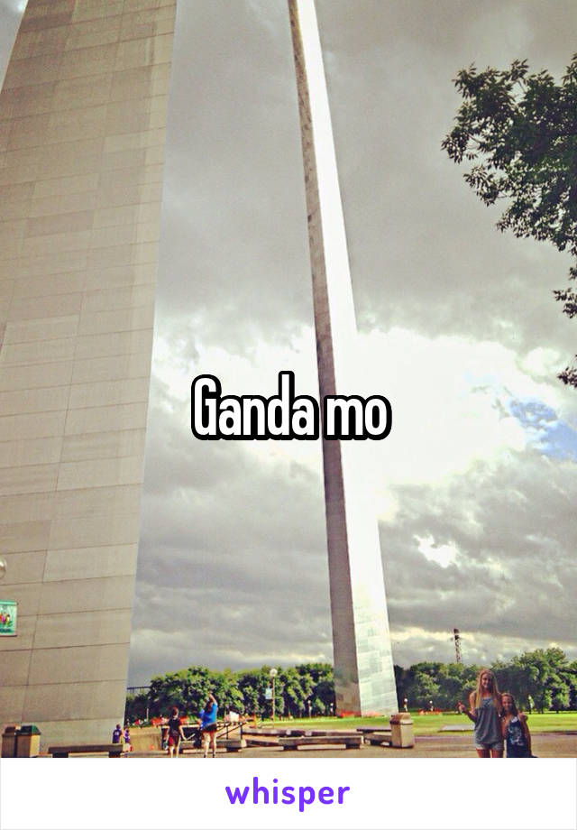 Ganda mo