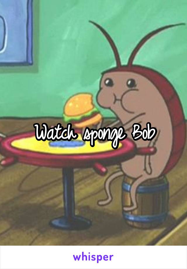 Watch sponge Bob