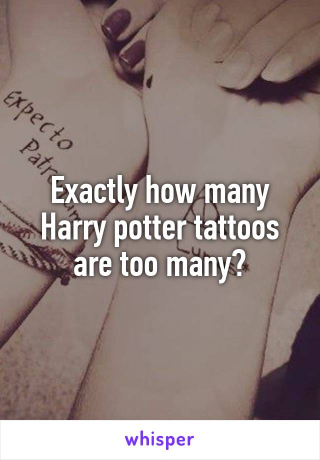 Exactly how many Harry potter tattoos are too many?