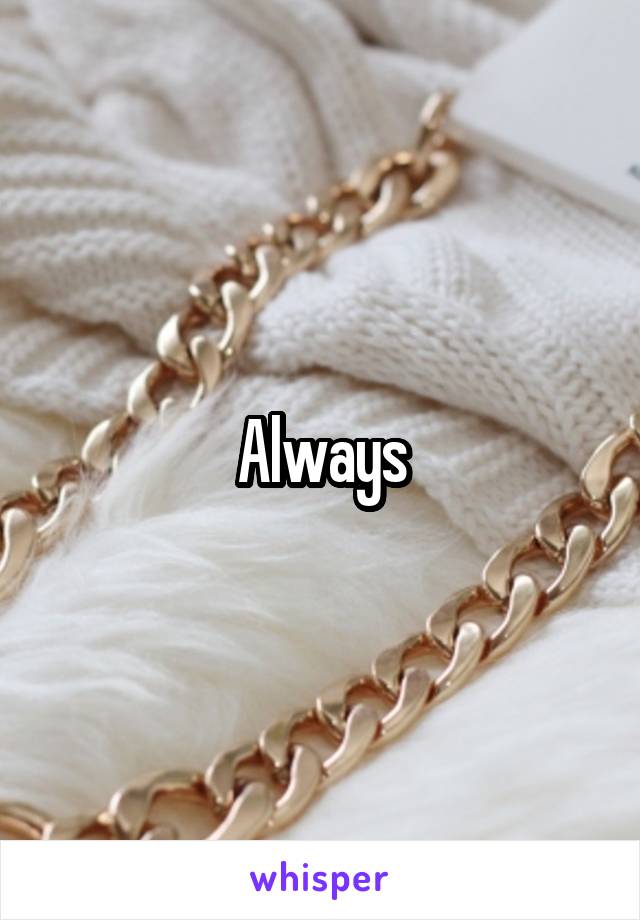 Always