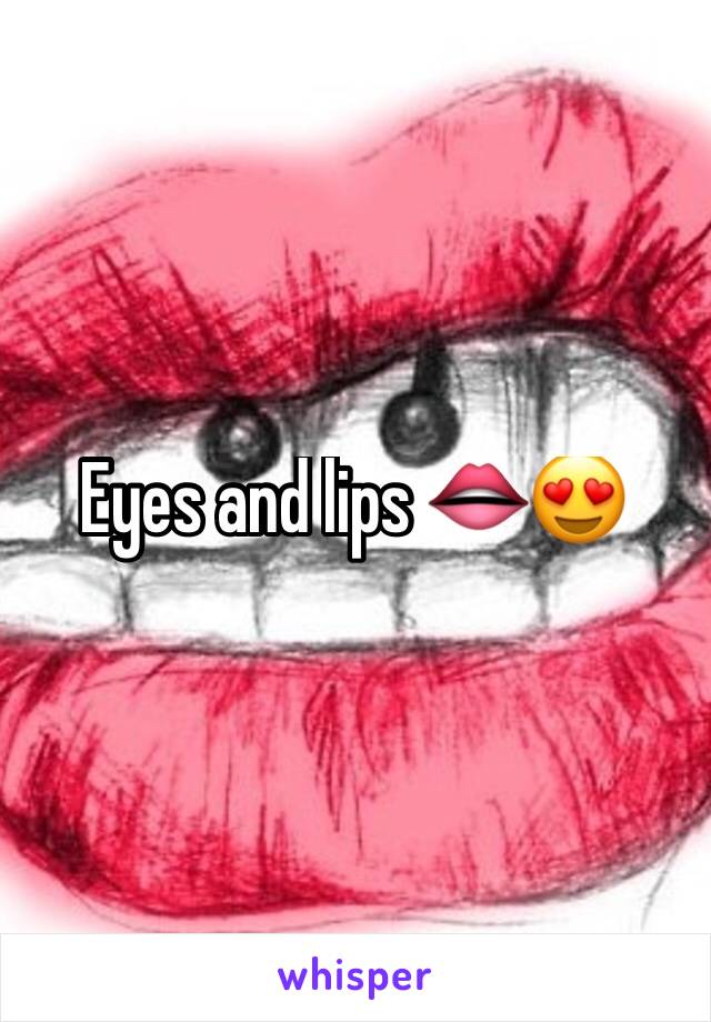 Eyes and lips 👄😍