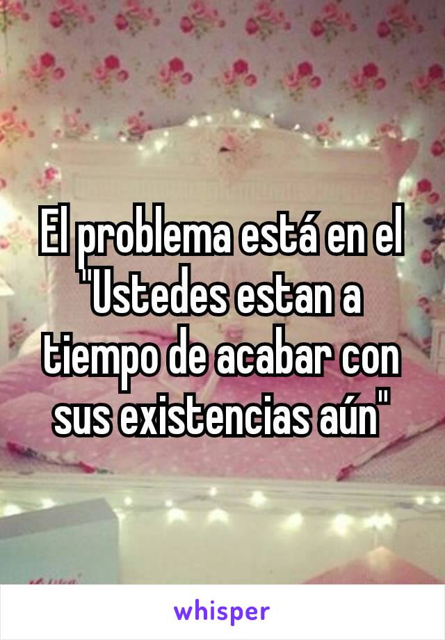 El problema está en el "Ustedes estan a tiempo de acabar con sus existencias aún"