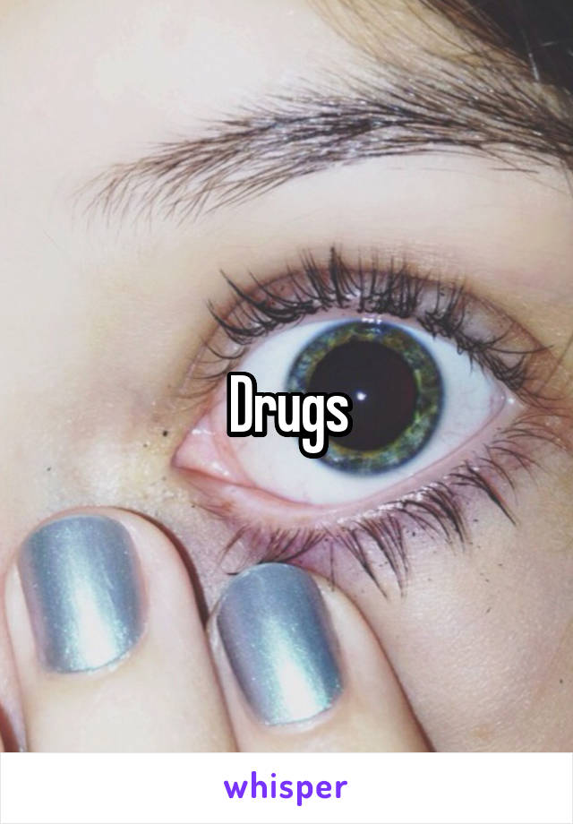 Drugs