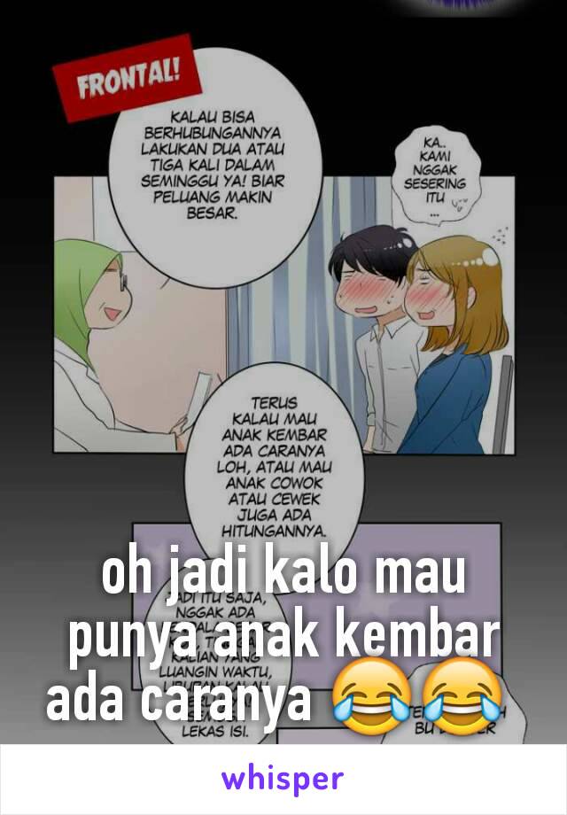 






oh jadi kalo mau punya anak kembar ada caranya 😂😂 