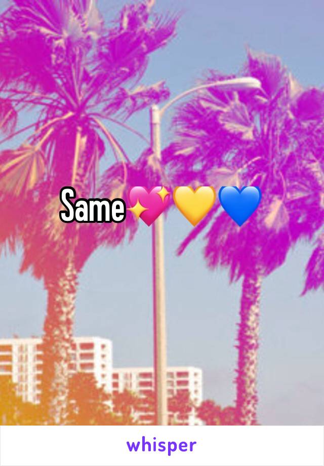 Same💖💛💙