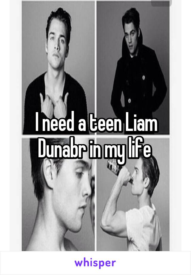 I need a teen Liam Dunabr in my life 