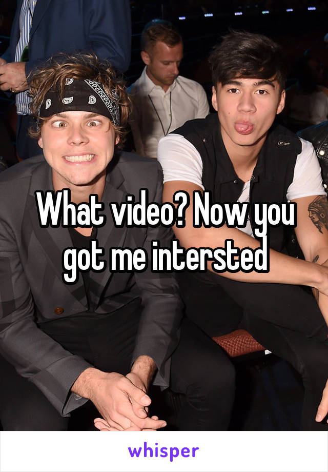 What video? Now you got me intersted