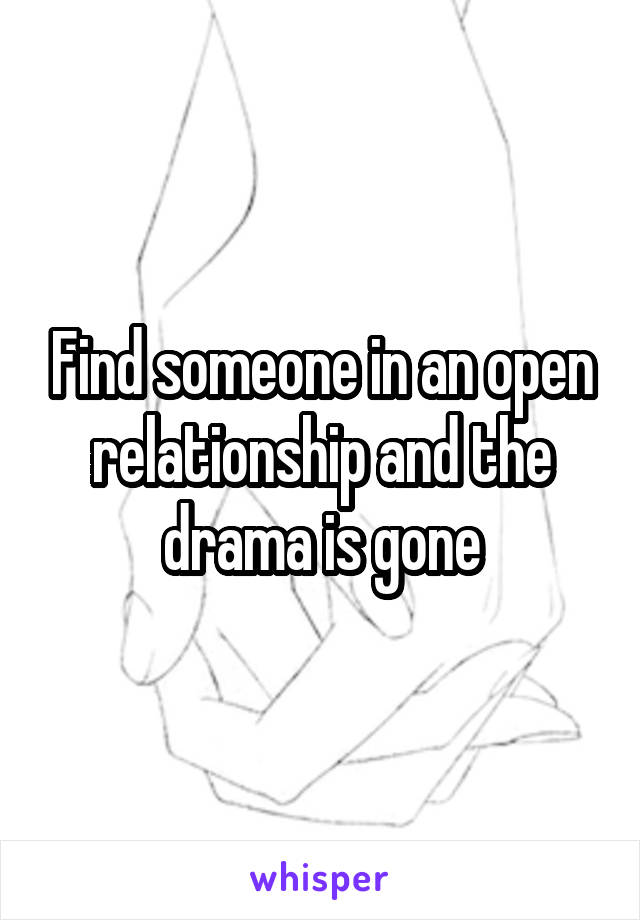 Find someone in an open relationship and the drama is gone