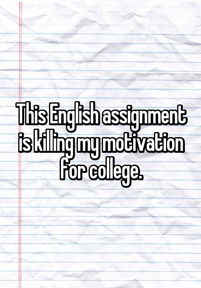 assignment killing me