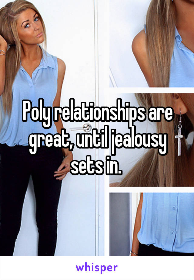 Poly relationships are great, until jealousy sets in. 