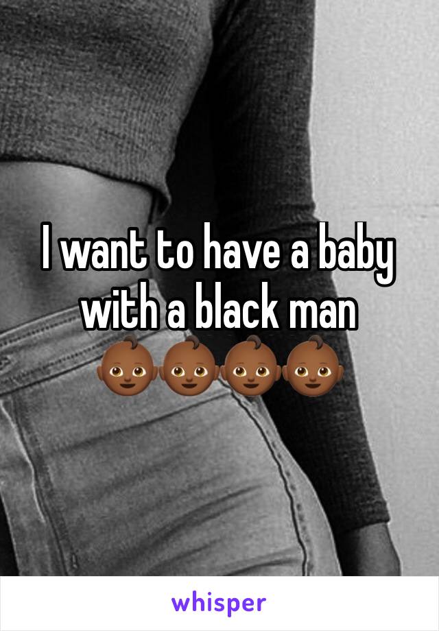 I want to have a baby with a black man
👶🏾👶🏾👶🏾👶🏾