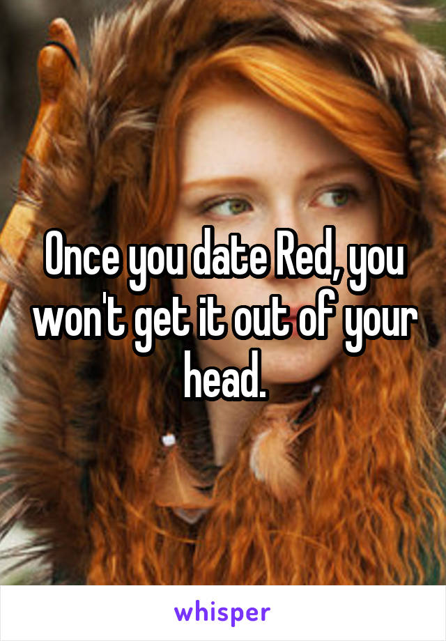 Once you date Red, you won't get it out of your head.