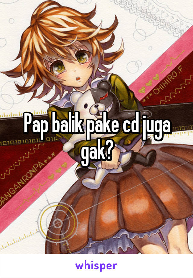 Pap balik pake cd juga gak?